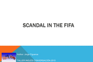 TALLER INGLÉS CONVERSACIÓN 2015
Author: Jorge Figueroa
 