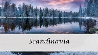 Scandinavia
 