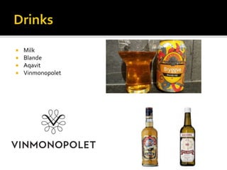  Milk
 Blande
 Aqavit
 Vinmonopolet
 