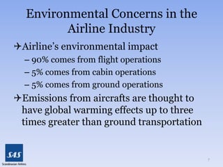 The IssueSAS has made the decision to purchase 55 Boeing-737s  - Senior management must decide on an enginePurchasing a “Green” engineProgressive option that aligns with the company’s environmental reputation