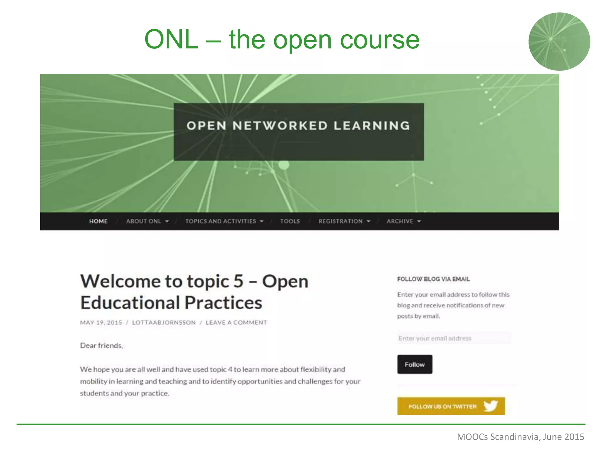 ONL – the open course
MOOCs Scandinavia, June 2015
 