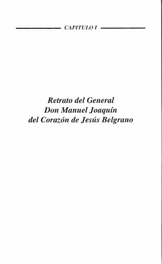 -----             CAPITULO I -----




              Retrato del General
             Don Manuel Joaquín
        del Corazón de Jesús Belgrano
 