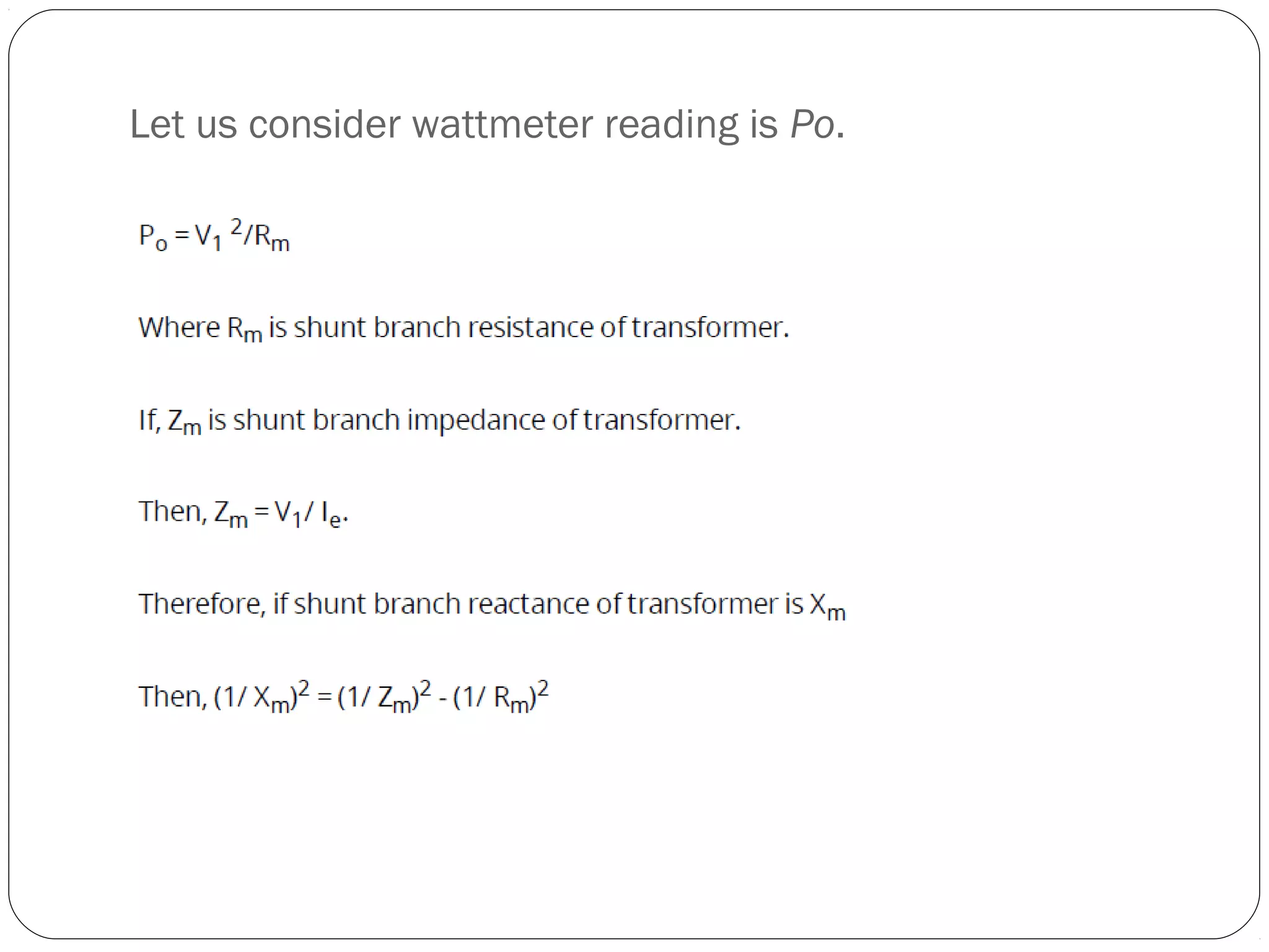 Let us consider wattmeter reading is Po. 
 