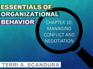 CHAPTER 10:
MANAGING
CONFLICT AND
NEGOTIATION
 