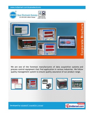 We are one of the foremost manufacturers of data acquisition systems and
process control equipment that find application in various industries. We follow
quality management system to ensure quality assurance of our product range.
 