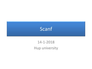 Scanf
14-1-2018
Hup university
 
