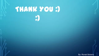 Thank You :)
:)

By- Ronak Bokaria

 