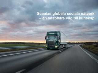 Scanias globala sociala nätverk - en snabbare väg till kunskap