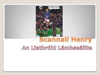 Scannall Henry An LiathróidLámhseáilte 