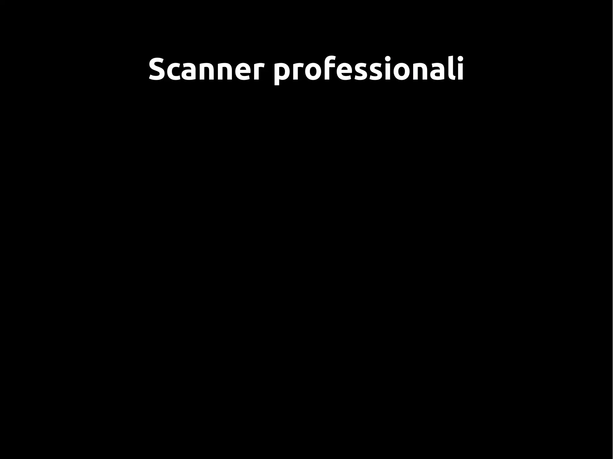 Scanner professionali
 
