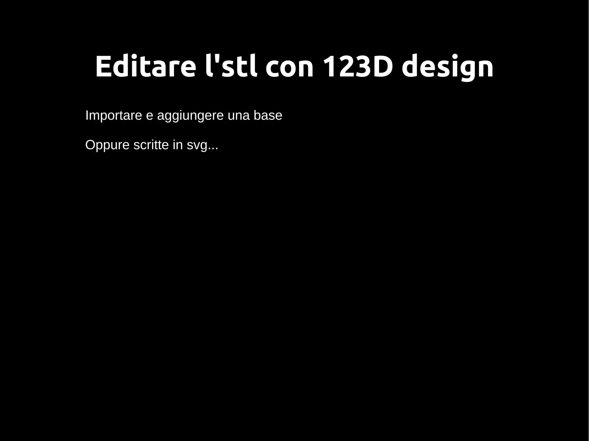 Editare l'stl con 123D design
Importare e aggiungere una base
Oppure scritte in svg...
 