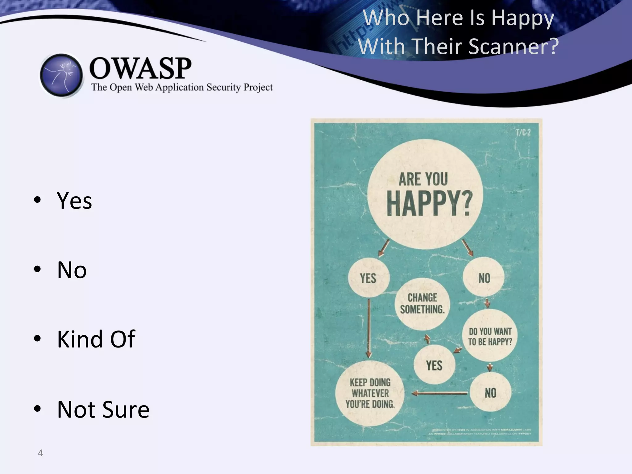 Who	
  Here	
  Is	
  Happy	
  
With	
  Their	
  Scanner?	
  
•  Yes	
  
•  No	
  
•  Kind	
  Of	
  
•  Not	
  Sure	
  
4	
  
 