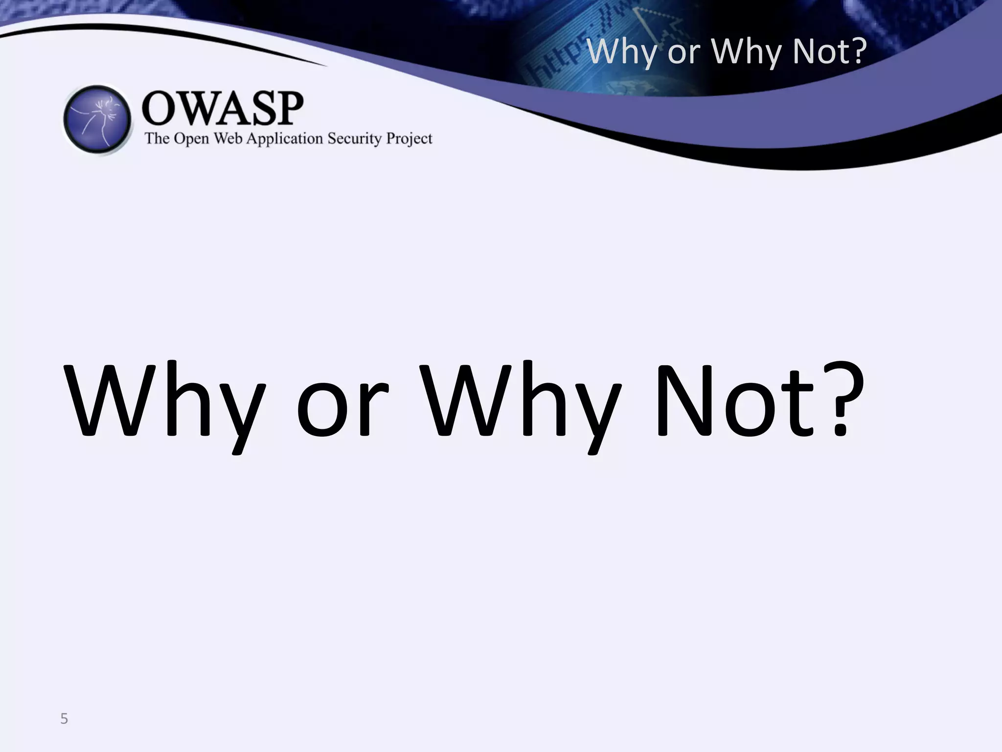 Why	
  or	
  Why	
  Not?	
  
	
  
	
  
Why	
  or	
  Why	
  Not?	
  
5	
  
 