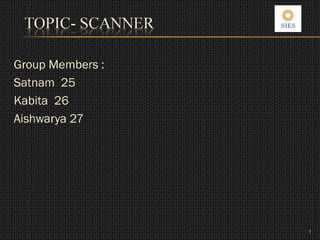 Group Members :
Satnam 25
Kabita 26
Aishwarya 27




                  1
 