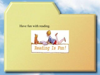 Have fun with reading.
 