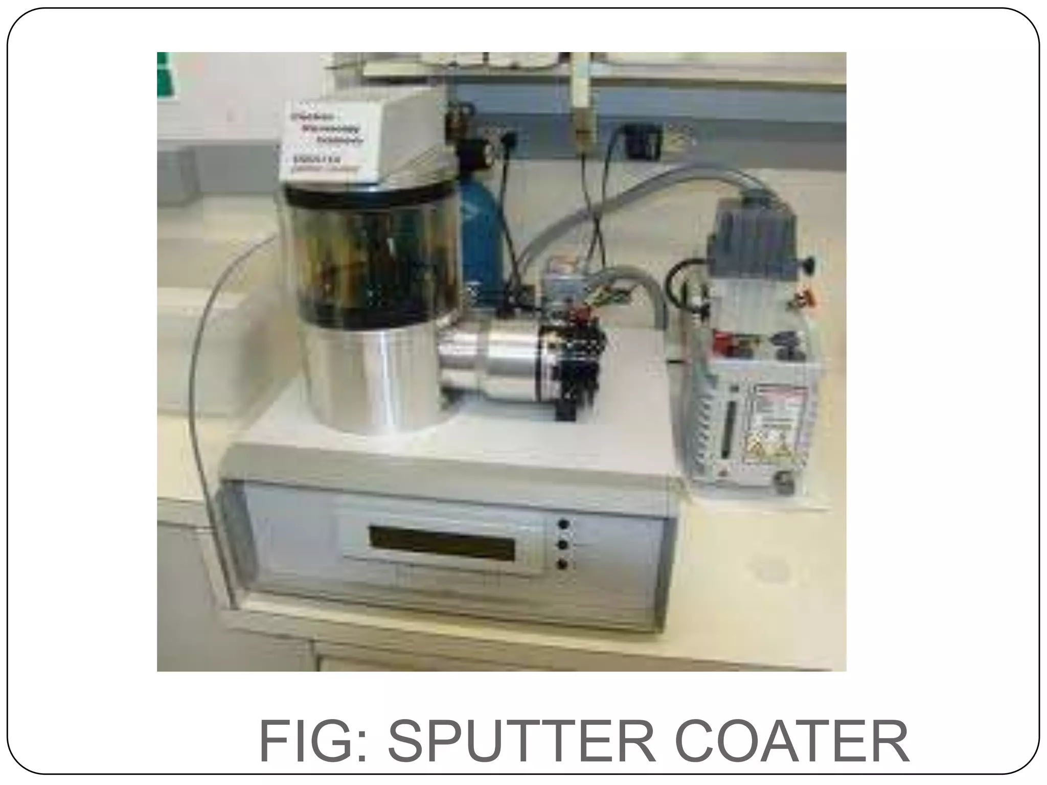 FIG: SPUTTER COATER

 