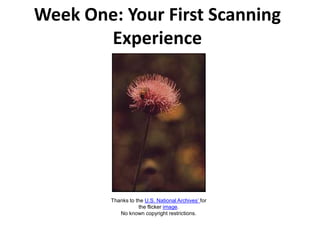 Week One: Your First Scanning Experience Thanks to the U.S. National Archives’ for the flicker image.No known copyright restrictions. 