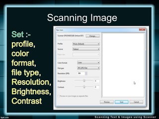 Scanning Text Example Scanning text and images using scanner | PPTX