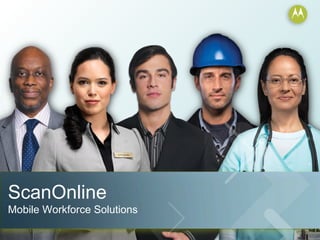 ScanOnline  Mobile Workforce Solutions 