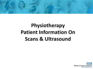 Physiotherapy
Patient Information On
Scans & Ultrasound
 