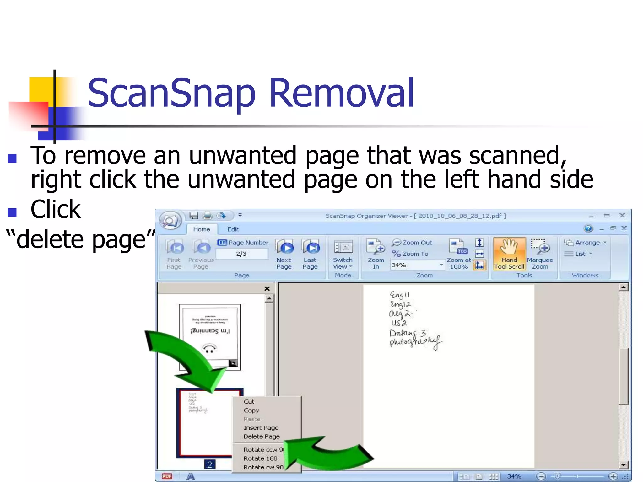 ScanSnap Removal
 To remove an unwanted page that was scanned,
right click the unwanted page on the left hand side
 Click
“delete page”
 