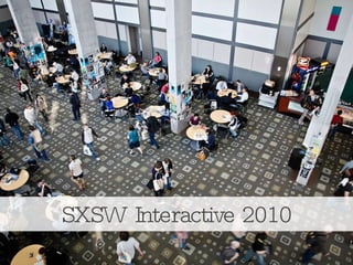 [object Object],SXSW Interactive 2010 
