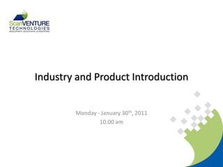 Industry and Product Introduction


        Monday - January 30th, 2011
                10:00 am
 