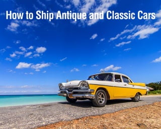 How to Ship Antique and Classic Cars
 