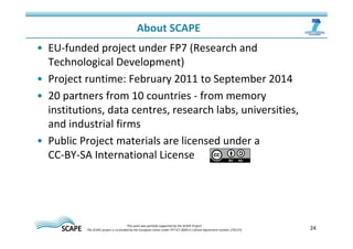 • EU-funded project under FP7 (Research and 
Technological Development) 
• Project runtime: February 2011 to September 201...