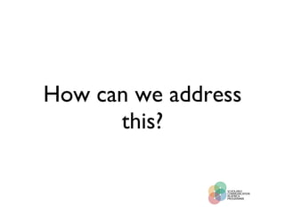 How can we address this? 