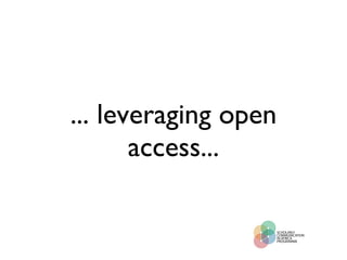 ... leveraging open access... 