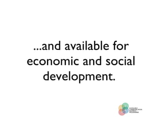 ...and available for economic and social development.  