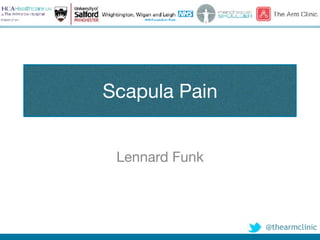 @thearmclinic
Scapula Pain
Lennard Funk
 