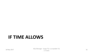 Scapy TLS: A scriptable TLS 1.3 stack Slide 33