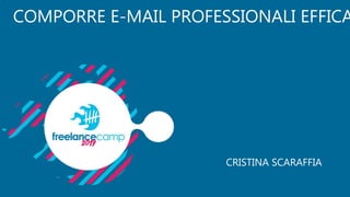 COMPORRE E-MAIL PROFESSIONALI EFFICA
CRISTINA SCARAFFIA
 