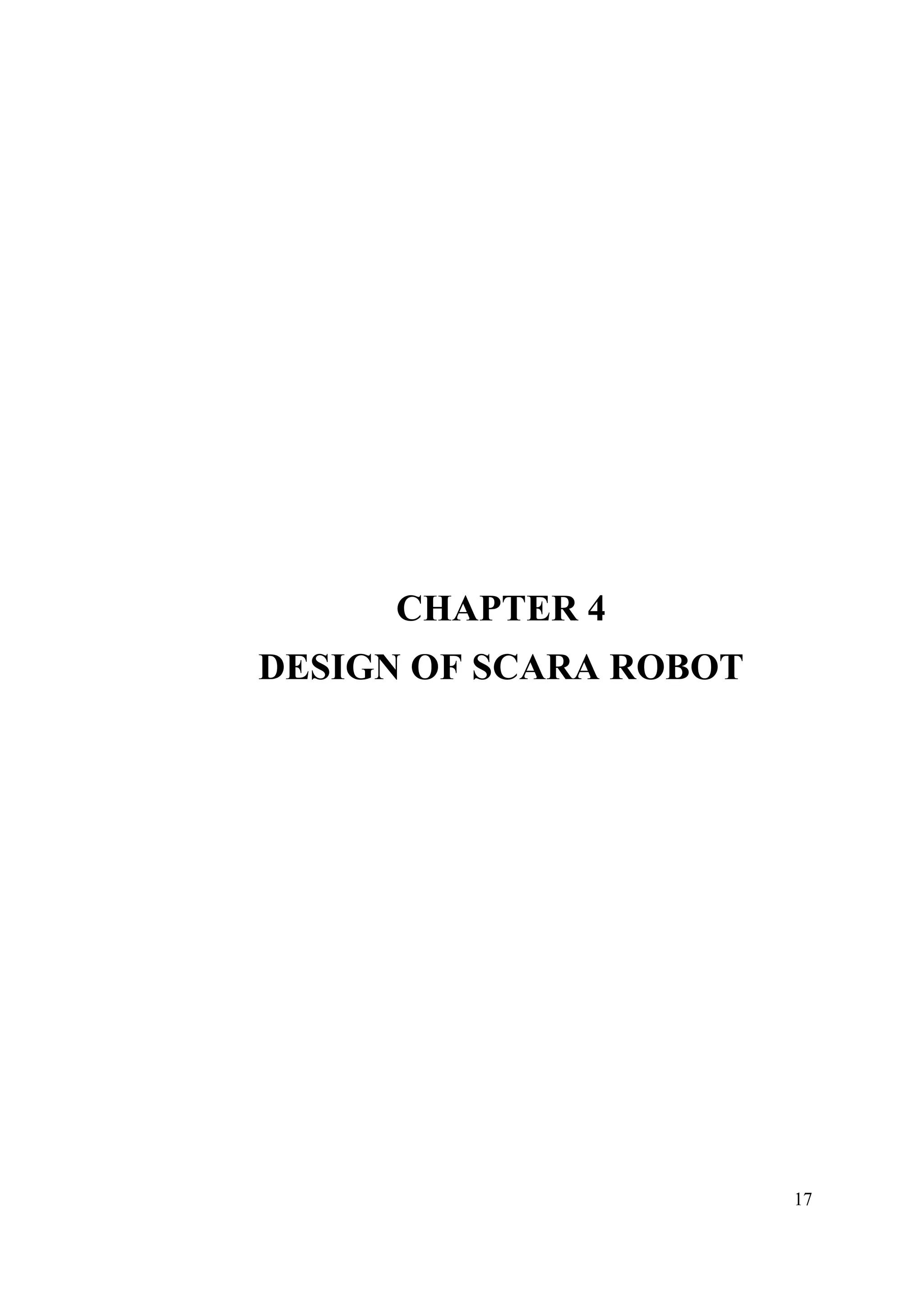 17
CHAPTER 4
DESIGN OF SCARA ROBOT
 