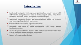 Introduction
.
 Scarborough Immigration Services provides specialized and exclusive support to US
and Canadian immigratio...
