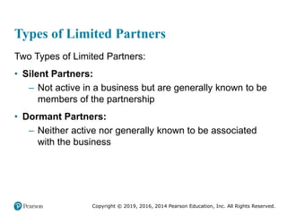 Copyright © 2019, 2016, 2014 Pearson Education, Inc. All Rights Reserved.
Types of Limited Partners
Two Types of Limited P...