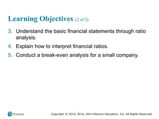 Copyright © 2019, 2016, 2014 Pearson Education, Inc. All Rights Reserved.
Learning Objectives (2 of 2)
3. Understand the b...