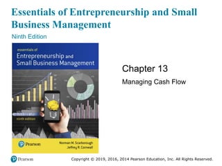 Copyright © 2019, 2016, 2014 Pearson Education, Inc. All Rights Reserved.
Essentials of Entrepreneurship and Small
Busines...