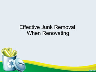 Effective Junk Removal  When Renovating 