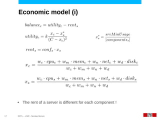 Economic model (i)




     ●    The rent of a server is different for each component !


17   EPFL – LSIR - Nicolas Bonvin
 