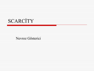 SCARCİTY


  Nevroz Gösterici
 