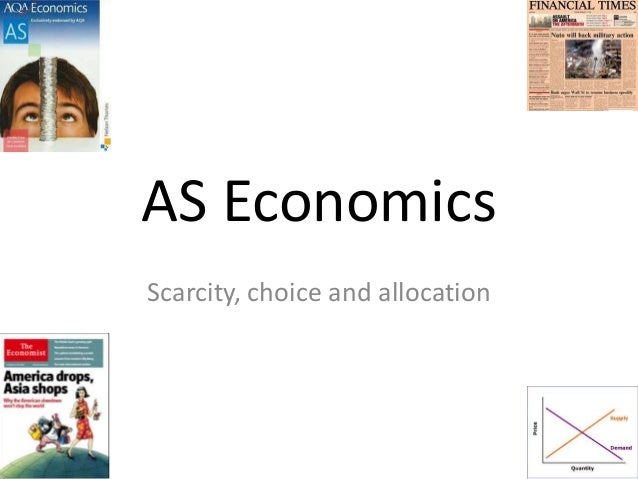 Economics deals with scarcity and choice