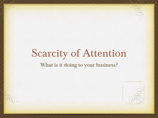 Scarcity of Attention ,[object Object]