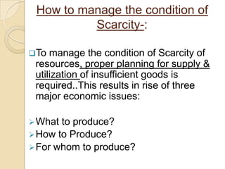 Moreover, in institutions, when supply of internal marks is not enough to meet the demand of students, this condition is called scarcity of Internals.Factors responsible for Scarcity of resources-:1)  Limited supply of resources (natural Scarcity)for example,scarcity of water in arid areas like deserts,