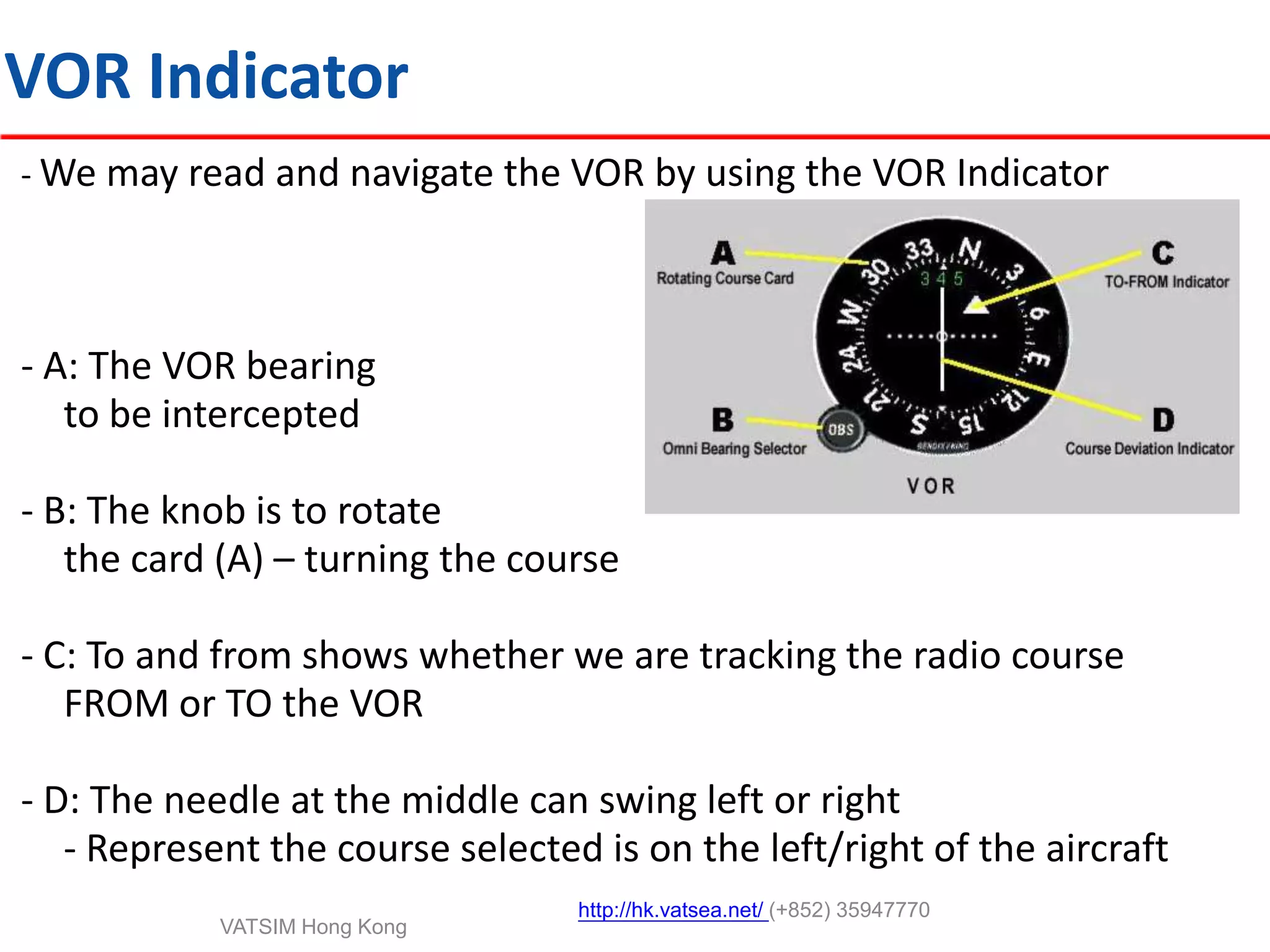 Area NavigationHowever, as we are going to fly Boeing 737-800, today we shall focus on Radio Navigation and Area Navigation.http://hk.vatsea.net/(+852) 35947770VATSIM Hong Kong