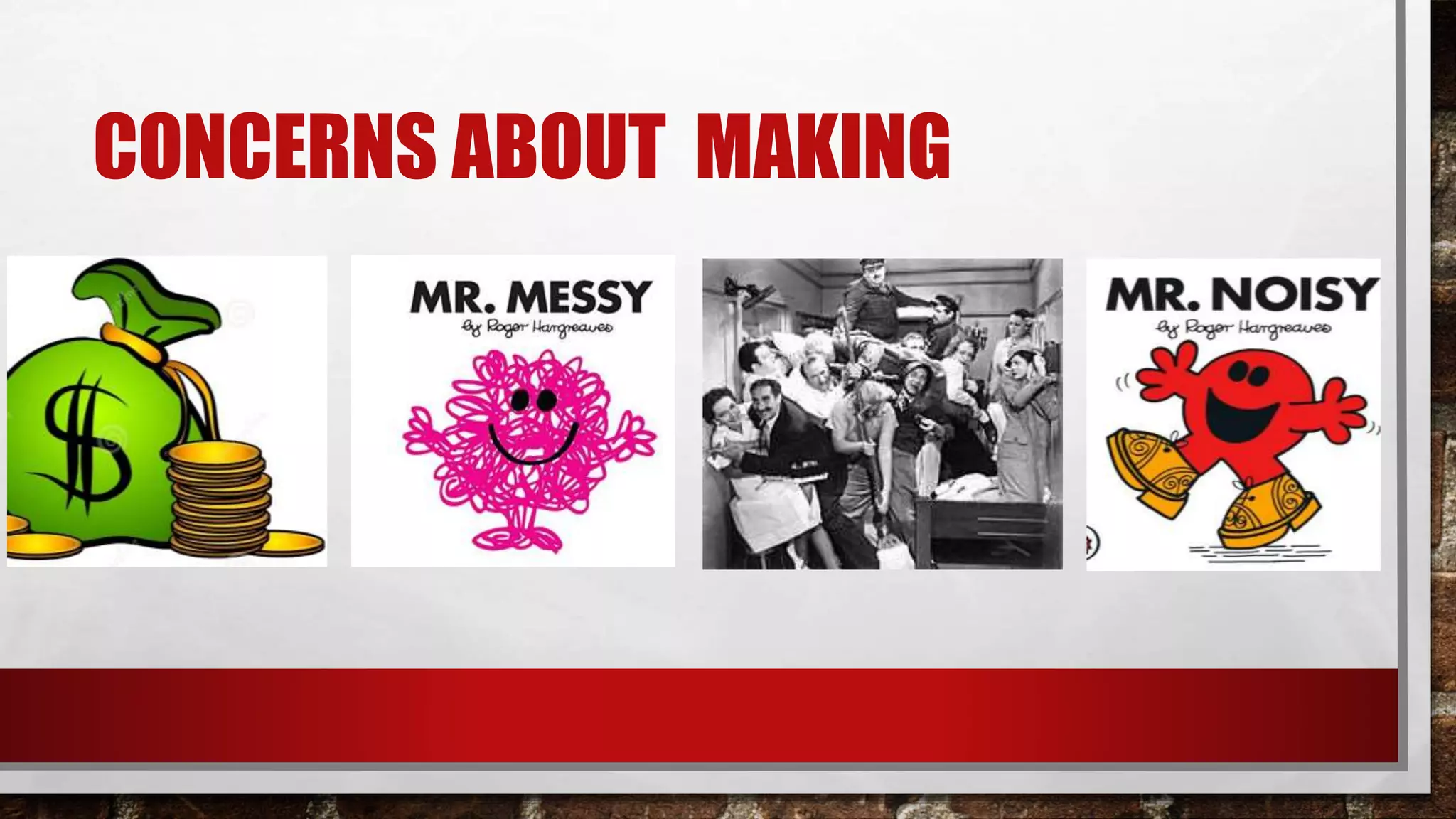 CONCERNS ABOUT MAKING
 