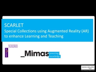 SCARLET Special Collections using Augmented Reality (AR) to enhance Learning and Teaching  