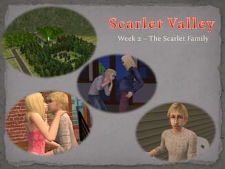 Week 2 – The Scarlet Family
 